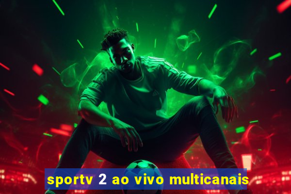 sportv 2 ao vivo multicanais